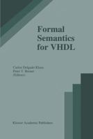 Formal Semantics for VHDL (The International Series in Engineering and Computer Science) 0792395522 Book Cover