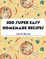 500 Super Easy Homemade Recipes 1835520677 Book Cover