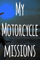 My Motorcycle Missions: The perfect way to record your motorcyle trips! Ideal gift for anyone who loves to ride! 1693042622 Book Cover
