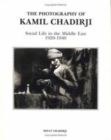 The Photography of Kamil Chadirji: Social Life in the Middle East, 1920-1940 1850438374 Book Cover