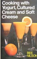 Cooking With Yogurt, Cultured Cream and Soft Cheese 0720706114 Book Cover
