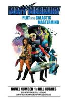 Matt Mercury: Plot of the Galactic Mastermind 1500378194 Book Cover