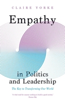 Empathy in Politics and Leadership: The Key to Transforming Our World 0300259603 Book Cover