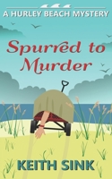Spurred to Murder: A Hurley Beach Mystery 1089175221 Book Cover