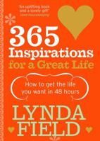 365 Inspirations For a Great Life: How to Get the Life You Want in 48 Hours 0091887577 Book Cover