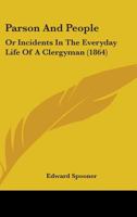 Parson And People: Or Incidents In The Everyday Life Of A Clergyman 1164892819 Book Cover
