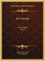 The Serenade: Comic Opera 1120926653 Book Cover