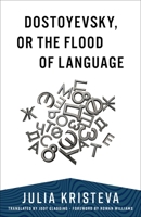 Dostoyevsky, or the Flood of Language 0231203322 Book Cover