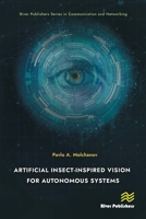 Artificial Insect-Inspired Vision for Autonomous Systems (River Publishers Series in Communications and Networking) 8770047065 Book Cover