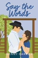 Say the Words: A Sweet Small Town Romance 1957745029 Book Cover