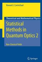 Statistical Methods in Quantum Optics 2: Non-Classical Fields (Theoretical and Mathematical Physics) 3642090419 Book Cover