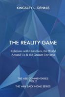 The Reality Game: Relations with Ourselves, the World Around Us & the Greater Universe (The Way Back Home) 1913816710 Book Cover