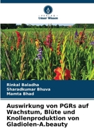Auswirkung von PGRs auf Wachstum, Blüte und Knollenproduktion von Gladiolen-A.beauty (German Edition) 6202200278 Book Cover