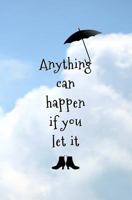 Anything can Happen if You Let it: Blank Journal and Musical Theater Quote 172951264X Book Cover