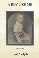 A Boy Like Me: A Memoir 1505401097 Book Cover