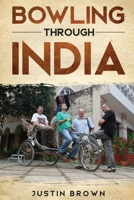 Bowling Through India 1067144153 Book Cover