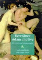Ever since Adam and Eve: The Evolution of Human Sexuality 0521644046 Book Cover