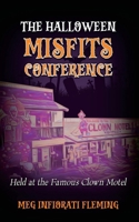 The Halloween Misfits Conference: Held at the Famous Clown Motel 1967915954 Book Cover