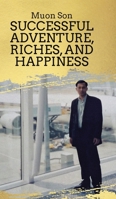 Successful Adventure, Riches, and Happiness 0228865492 Book Cover