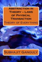 Abstraction In Theory - Laws Of Physical Transaction 147507249X Book Cover