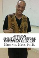 African Spirituality Before European Religion 1973982994 Book Cover