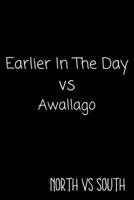 Earlier In The Day vs Awallago North vs South: Funny Gag Gift Notebook Journal / Northerner vs Southerner Speech 1706265158 Book Cover