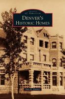 Denver's Historic Homes 1467130583 Book Cover