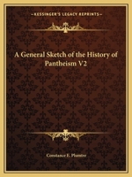 A General Sketch of the History of Pantheism V2 116260266X Book Cover