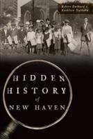 Hidden History of New Haven 1467140821 Book Cover