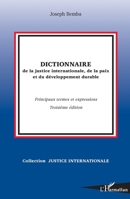 Dictionnaire de la justice internationale, de la paix et du développement durable: Principaux termes et expressions (Troisième édition) (French Edition) 2343115389 Book Cover