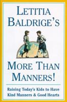 Letitia Baldrige's More Than Manners: Raising Today's Kids to Have Kind Manners and Good 0684818752 Book Cover