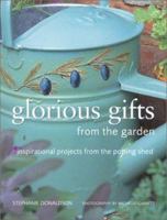 Glorious Gifts from the Garden: Inspirational Projects from the Potting Shed 0754810364 Book Cover