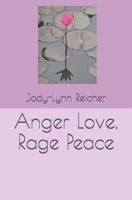 Anger Love, Rage Peace 109555686X Book Cover