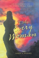 I Am Every Woman: AN IN-DEPTH STUDY OF WOMEN IN THE BIBLE 1664271945 Book Cover