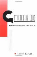 Gathered by Love: Worship Resources for Year C 0829810080 Book Cover