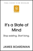 It's a State of Mind: Stop Existing Start Living 1910600164 Book Cover