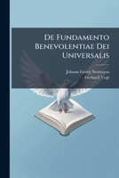 De Fundamento Benevolentiae Dei Universalis... 1277082650 Book Cover