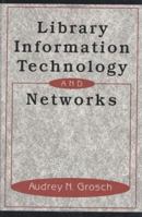 Library Information Technology and Networks (Books in Library and Information Science) 0824789717 Book Cover