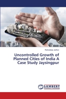 Uncontrolled Growth of Planned Cities of India A Case Study Jaysingpur 6203306851 Book Cover