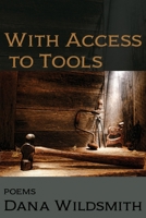 With Access to Tools: Poems 1956440372 Book Cover