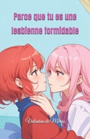 Parce que tu es une lesbienne formidable (French Edition) B0F18KPVXT Book Cover