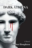 Dark Athena: A Novel 1535171774 Book Cover