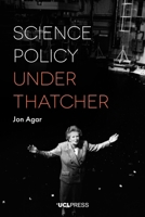 Science Policy under Thatcher 1787353427 Book Cover