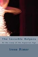 The Invisible Helpers: At the Cusp of the Aquarian Age 1496002598 Book Cover