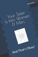 Your Sister Is Into Women & Men, And That's Okay! 1082423033 Book Cover
