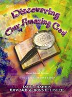 Discovering Our Amazing God (Student Workbook, Home School Edition) 1930547374 Book Cover