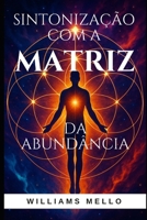 Sintonização com a matriz da abundância (Portuguese Edition) B0FQ2RG7YB Book Cover