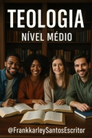 Curso de Teologia Nivel Medio: Curso medio de Teologia (Portuguese Edition) B0FLDNN3CB Book Cover