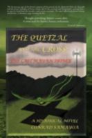 The Quetzal and the Cross: The Last Mayan Prince 1466943629 Book Cover