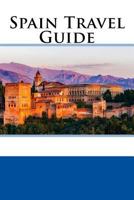 Spain Travel Guide 1983843687 Book Cover